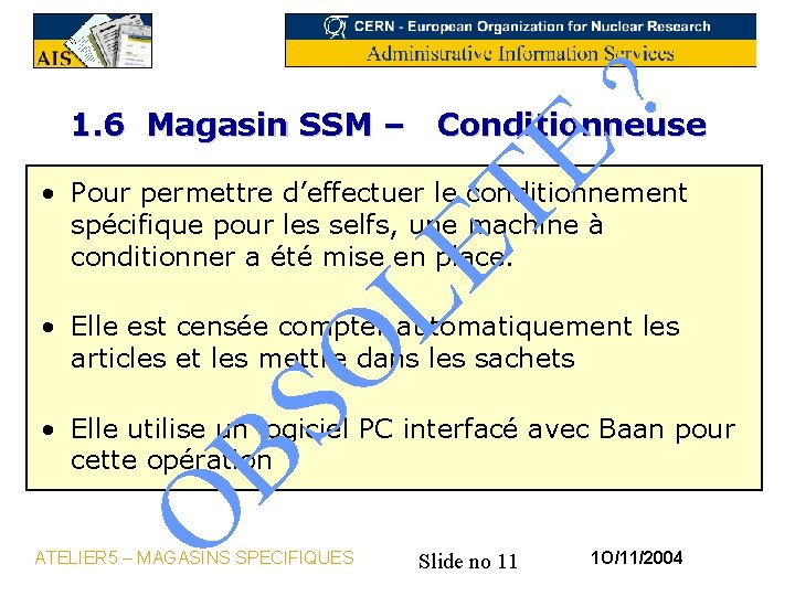 ? LE TE 1. 6 Magasin SSM – Conditionneuse • Pour permettre d’effectuer le