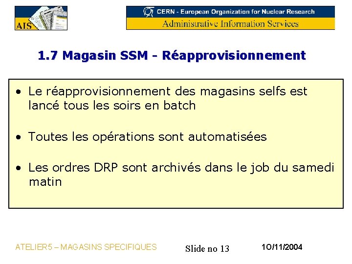 1. 7 Magasin SSM - Réapprovisionnement • Le réapprovisionnement des magasins selfs est lancé