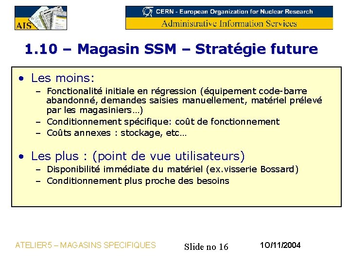 1. 10 – Magasin SSM – Stratégie future • Les moins: – Fonctionalité initiale