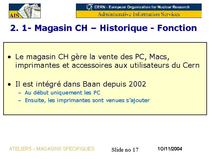 2. 1 - Magasin CH – Historique - Fonction • Le magasin CH gère