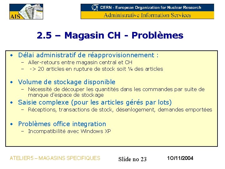 2. 5 – Magasin CH - Problèmes • Délai administratif de réapprovisionnement : –