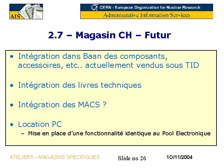 2. 7 – Magasin CH – Futur • Intégration dans Baan des composants, accessoires,