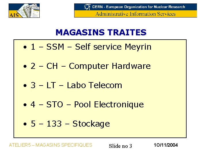 MAGASINS TRAITES • 1 – SSM – Self service Meyrin • 2 – CH