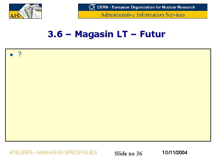 3. 6 – Magasin LT – Futur • ? ATELIER 5 – MAGASINS SPECIFIQUES