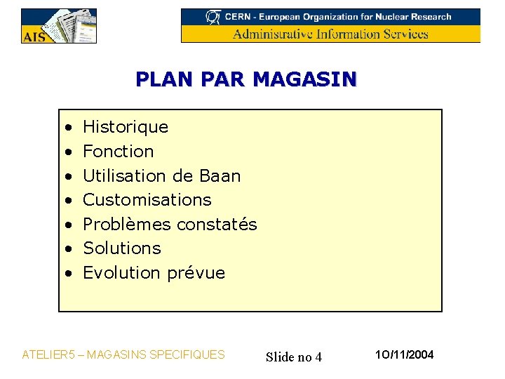 PLAN PAR MAGASIN • • Historique Fonction Utilisation de Baan Customisations Problèmes constatés Solutions