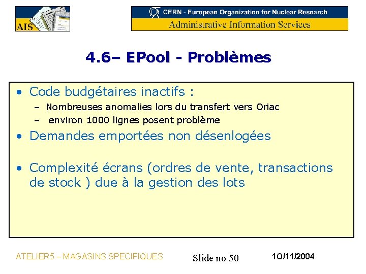 4. 6– EPool - Problèmes • Code budgétaires inactifs : – Nombreuses anomalies lors
