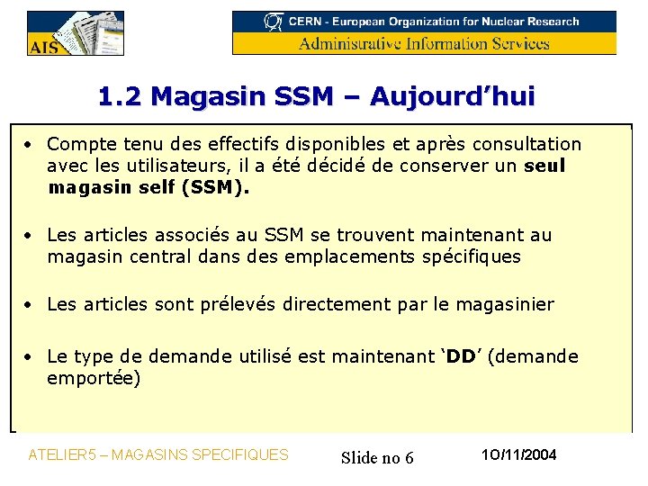 1. 2 Magasin SSM – Aujourd’hui • Compte tenu des effectifs disponibles et après