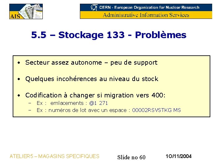 5. 5 – Stockage 133 - Problèmes • Secteur assez autonome – peu de