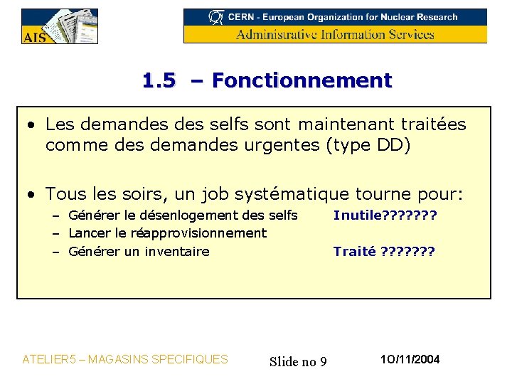 1. 5 – Fonctionnement • Les demandes selfs sont maintenant traitées comme des demandes