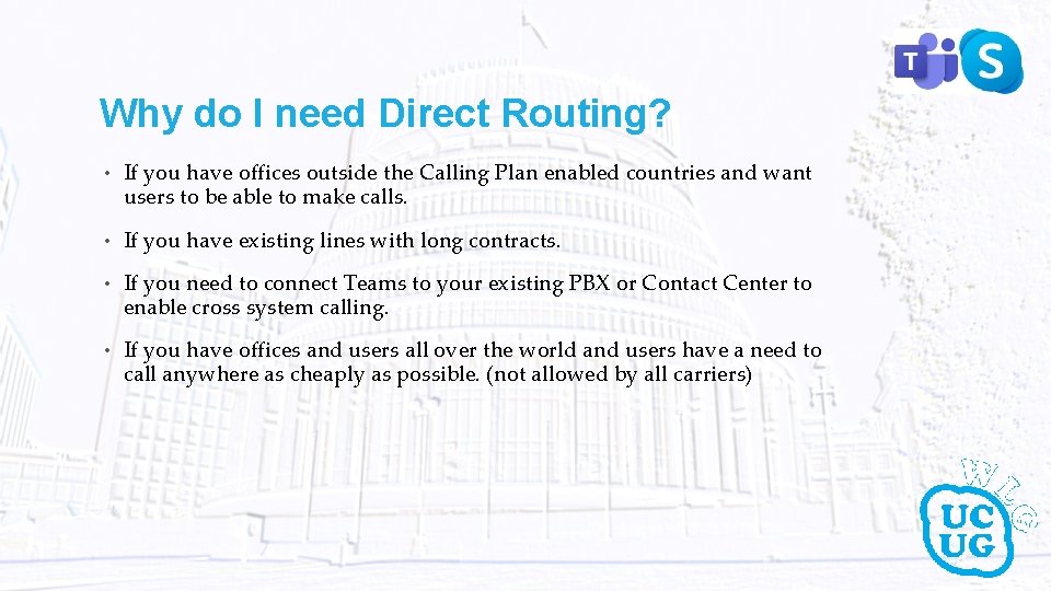 Why do I need Direct Routing? • If you have offices outside the Calling