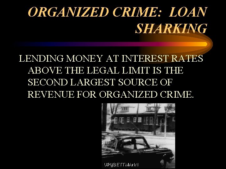 ORGANIZED CRIME: LOAN SHARKING LENDING MONEY AT INTEREST RATES ABOVE THE LEGAL LIMIT IS