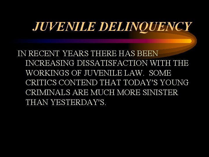 JUVENILE DELINQUENCY IN RECENT YEARS THERE HAS BEEN INCREASING DISSATISFACTION WITH THE WORKINGS OF