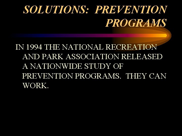 SOLUTIONS: PREVENTION PROGRAMS IN 1994 THE NATIONAL RECREATION AND PARK ASSOCIATION RELEASED A NATIONWIDE