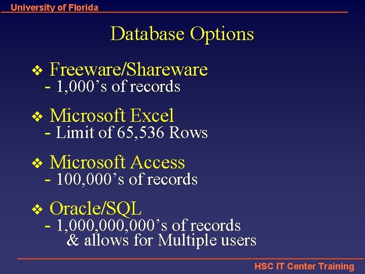 University of Florida Database Options v Freeware/Shareware - 1, 000’s of records v Microsoft