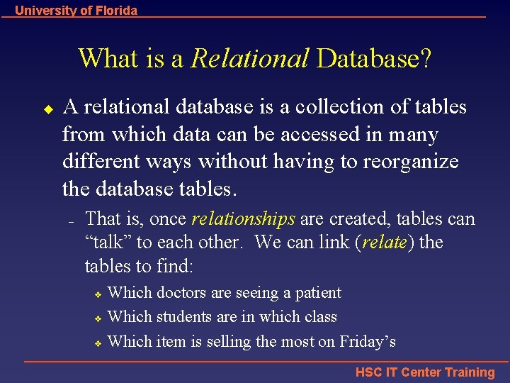 University of Florida What is a Relational Database? u A relational database is a