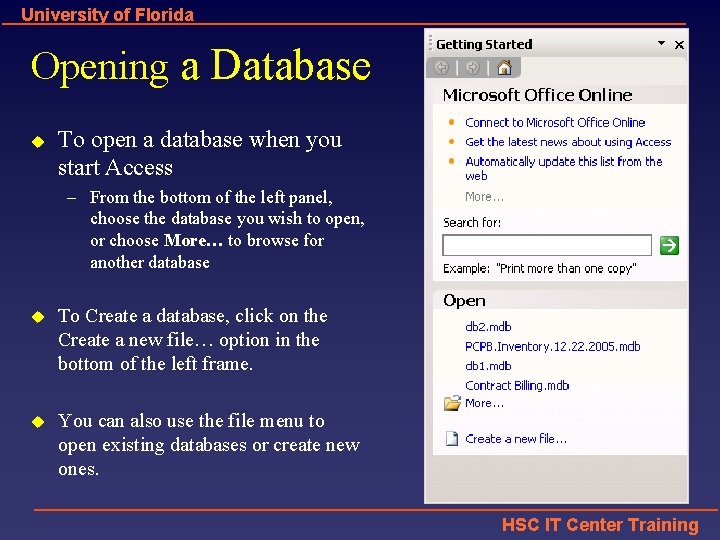 University of Florida Opening a Database u To open a database when you start