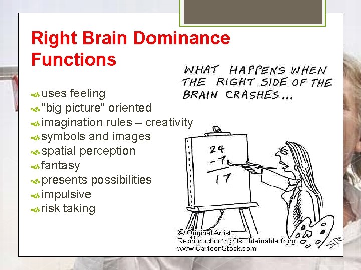 Right Brain Dominance Functions uses feeling "big picture" oriented imagination rules – creativity symbols