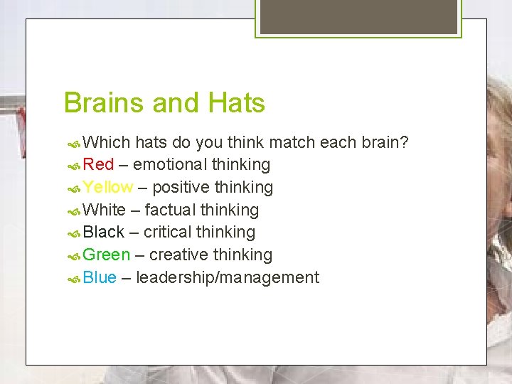 Brains and Hats Which hats do you think match each brain? Red – emotional