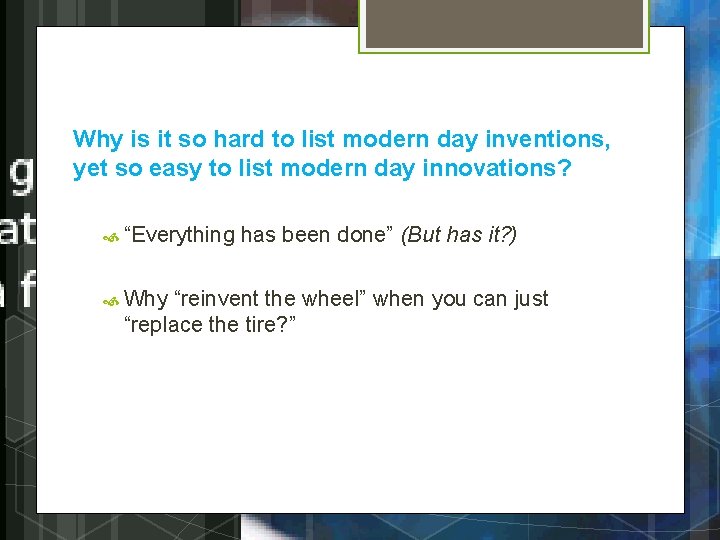 Why is it so hard to list modern day inventions, yet so easy to