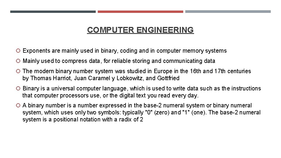 COMPUTER ENGINEERING Exponents are mainly used in binary, coding and in computer memory systems