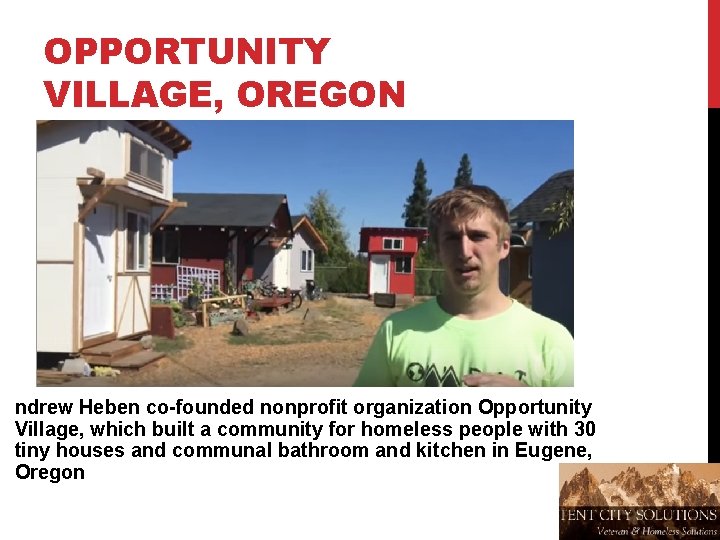 OPPORTUNITY VILLAGE, OREGON ndrew Heben co-founded nonprofit organization Opportunity Village, which built a community