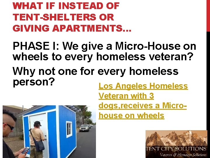 WHAT IF INSTEAD OF TENT-SHELTERS OR GIVING APARTMENTS… PHASE I: We give a Micro-House
