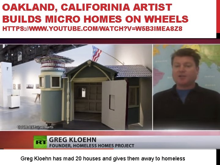 OAKLAND, CALIFORINIA ARTIST BUILDS MICRO HOMES ON WHEELS HTTPS: //WWW. YOUTUBE. COM/WATCH? V=W 5