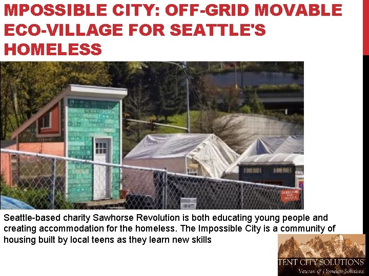 MPOSSIBLE CITY: OFF-GRID MOVABLE ECO-VILLAGE FOR SEATTLE'S HOMELESS Seattle-based charity Sawhorse Revolution is both