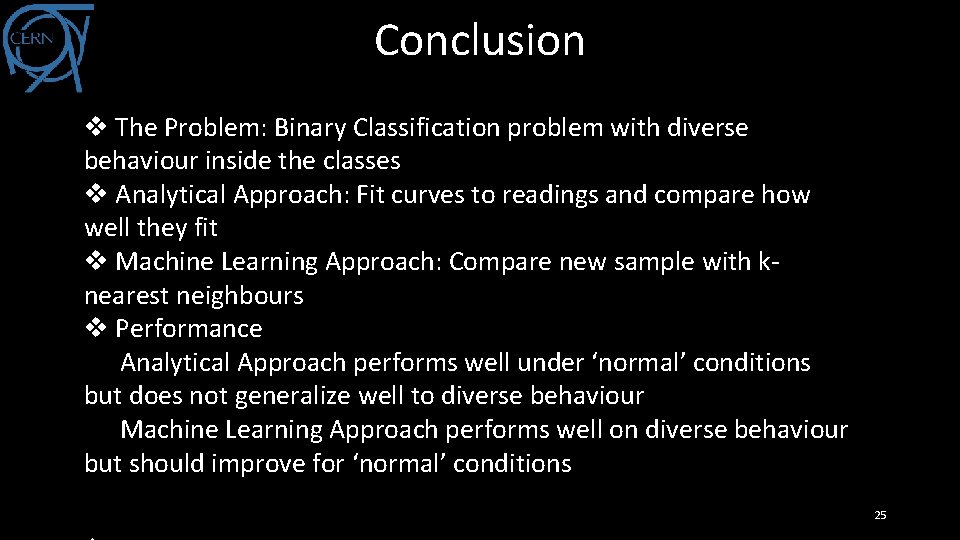Conclusion v The Problem: Binary Classification problem with diverse behaviour inside the classes v