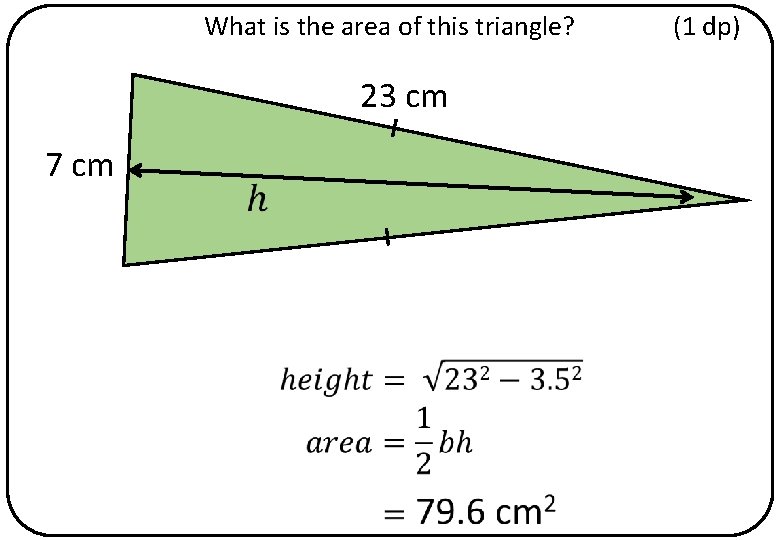 What is the area of this triangle? 23 cm 7 cm (1 dp) 