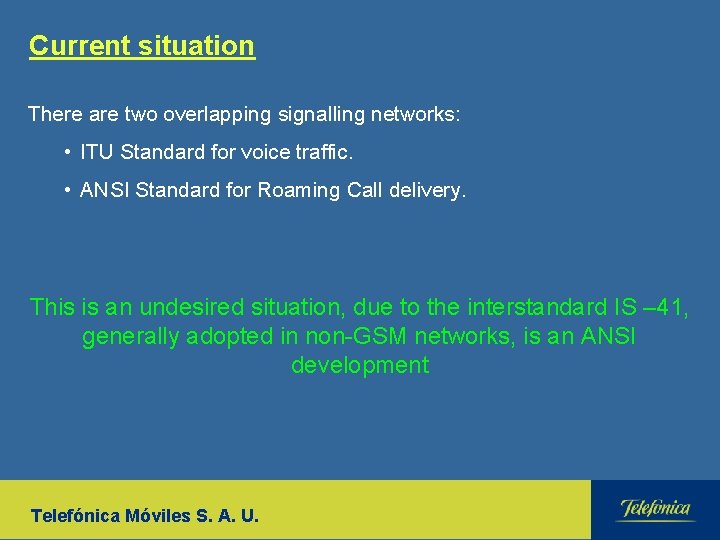 Current situation There are two overlapping signalling networks: • ITU Standard for voice traffic.