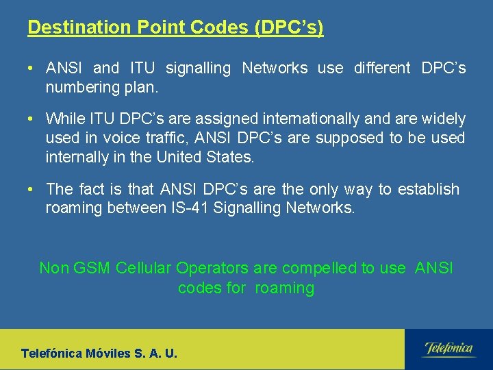 Destination Point Codes (DPC’s) • ANSI and ITU signalling Networks use different DPC’s numbering