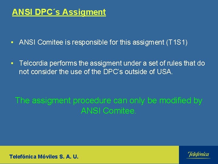 ANSI DPC´s Assigment • ANSI Comitee is responsible for this assigment (T 1 S