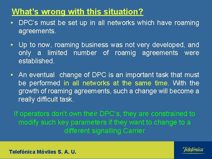 What’s wrong with this situation? • DPC’s must be set up in all networks