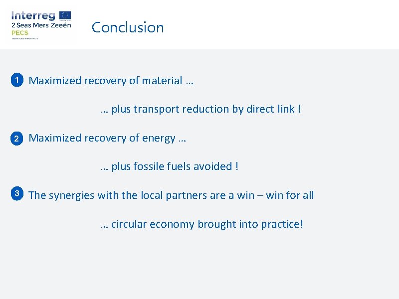 Conclusion 1 Maximized recovery of material … … plus transport reduction by direct link