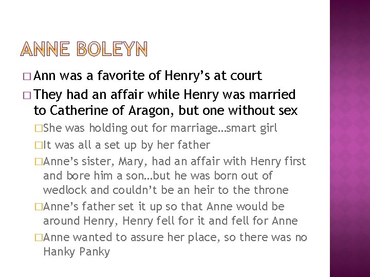 � Ann was a favorite of Henry’s at court � They had an affair