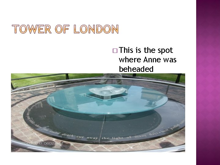 � This is the spot where Anne was beheaded 