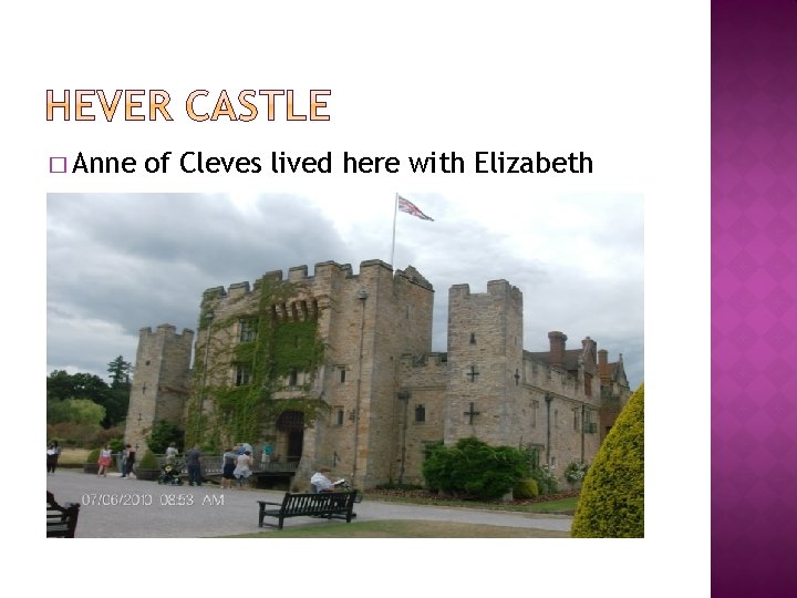 � Anne of Cleves lived here with Elizabeth 