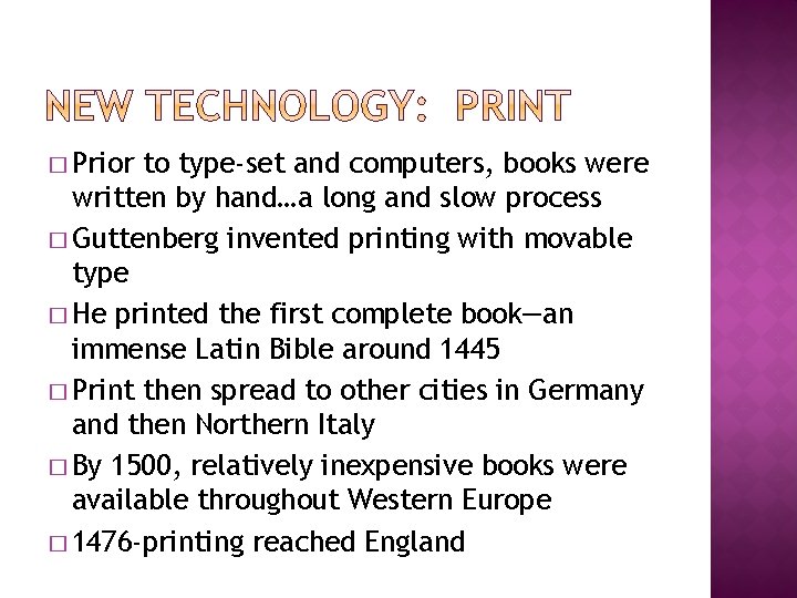 � Prior to type-set and computers, books were written by hand…a long and slow