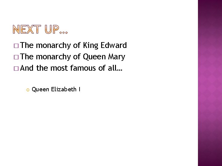 � The monarchy of King Edward � The monarchy of Queen Mary � And