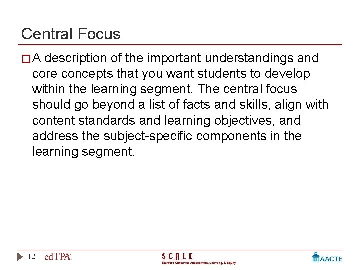 Central Focus �A description of the important understandings and core concepts that you want
