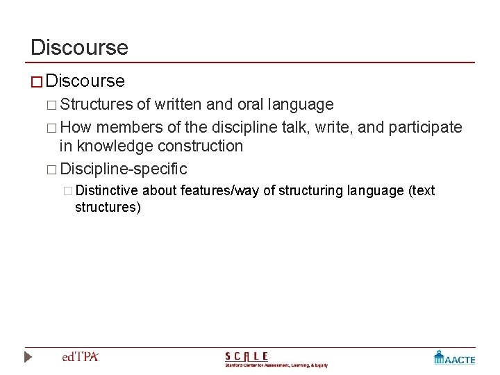 Discourse � Structures of written and oral language � How members of the discipline
