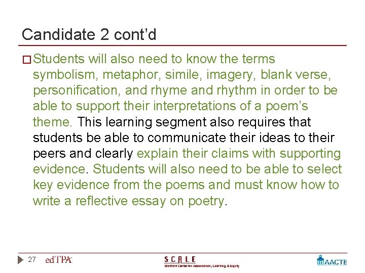 Candidate 2 cont’d � Students will also need to know the terms symbolism, metaphor,