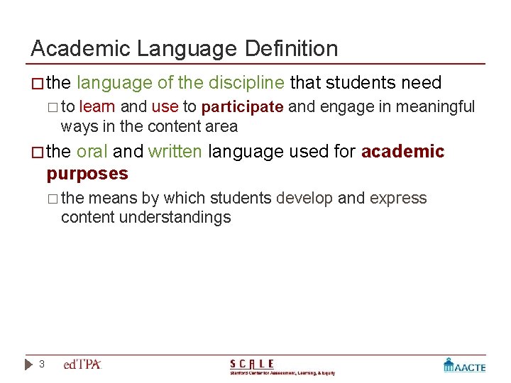 Academic Language Definition � the language of the discipline that students need � to