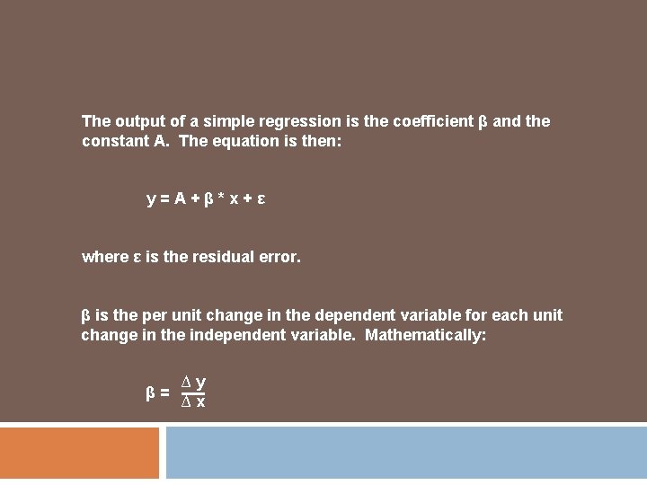 The output of a simple regression is the coefficient β and the constant A. The output of a simple regression is the coefficient β and the constant A.