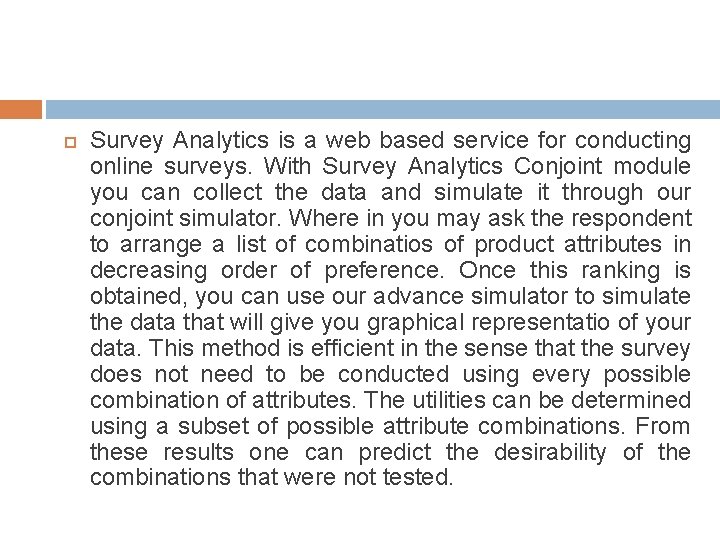 Survey Analytics is a web based service for conducting online surveys. With Survey Survey Analytics is a web based service for conducting online surveys. With Survey