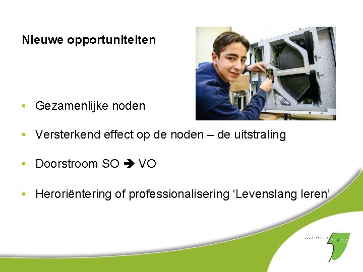 Nieuwe opportuniteiten • Gezamenlijke noden • Versterkend effect op de noden – de uitstraling