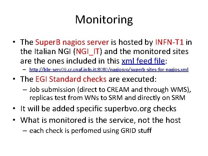 Monitoring • The Super. B nagios server is hosted by INFN-T 1 in the