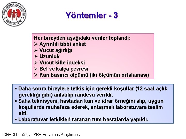 Yöntemler - 3 Her bireyden aşağıdaki veriler toplandı: Ø Ayrıntılı tıbbi anket Ø Vücut