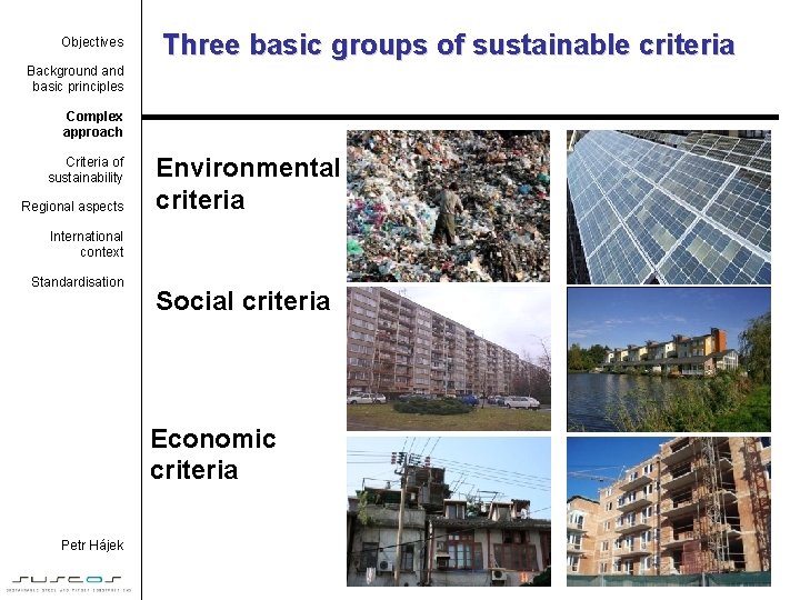 Objectives Three basic groups of sustainable criteria Background and basic principles Complex approach Criteria